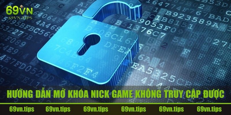 69vn-huong-dan-mo-tai-khoan-bi-khoa-nick-game-khong-truy-cap-duoc