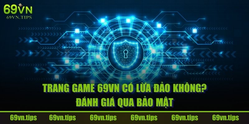 trang-game-69vn-co-lua-dao-khong-danh-gia-bao-mat