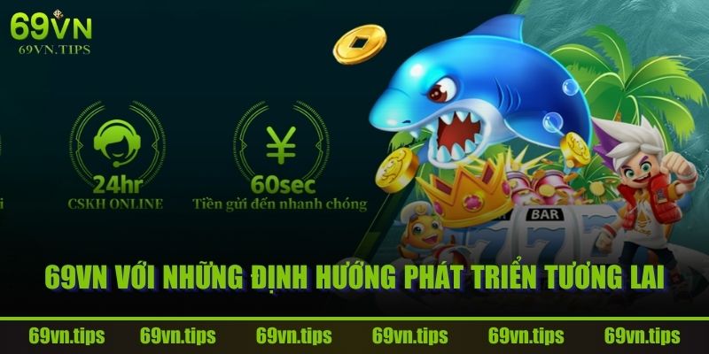 ve-chung-toi-69vn-dinh-huong-tuong-lai