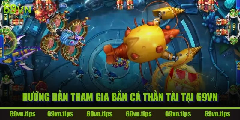 huong-dan-tham-gia-ban-ca-than-tai-tai-69vn